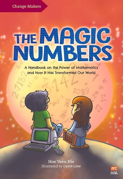 The Magic Numbers: A Handbook On the Power of Mathematics and How It Has Transformed Our World