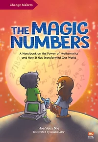 The Magic Numbers: A Handbook On the Power of Mathematics and How It Has Transformed Our World