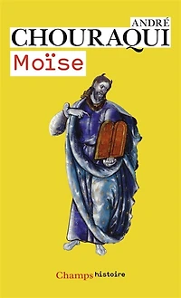 Moïse : voyage aux confins d'un mystère révélé et d'une utopie réalisable: voyage aux confins d'un mystère révélé et d'une utopie réalisable