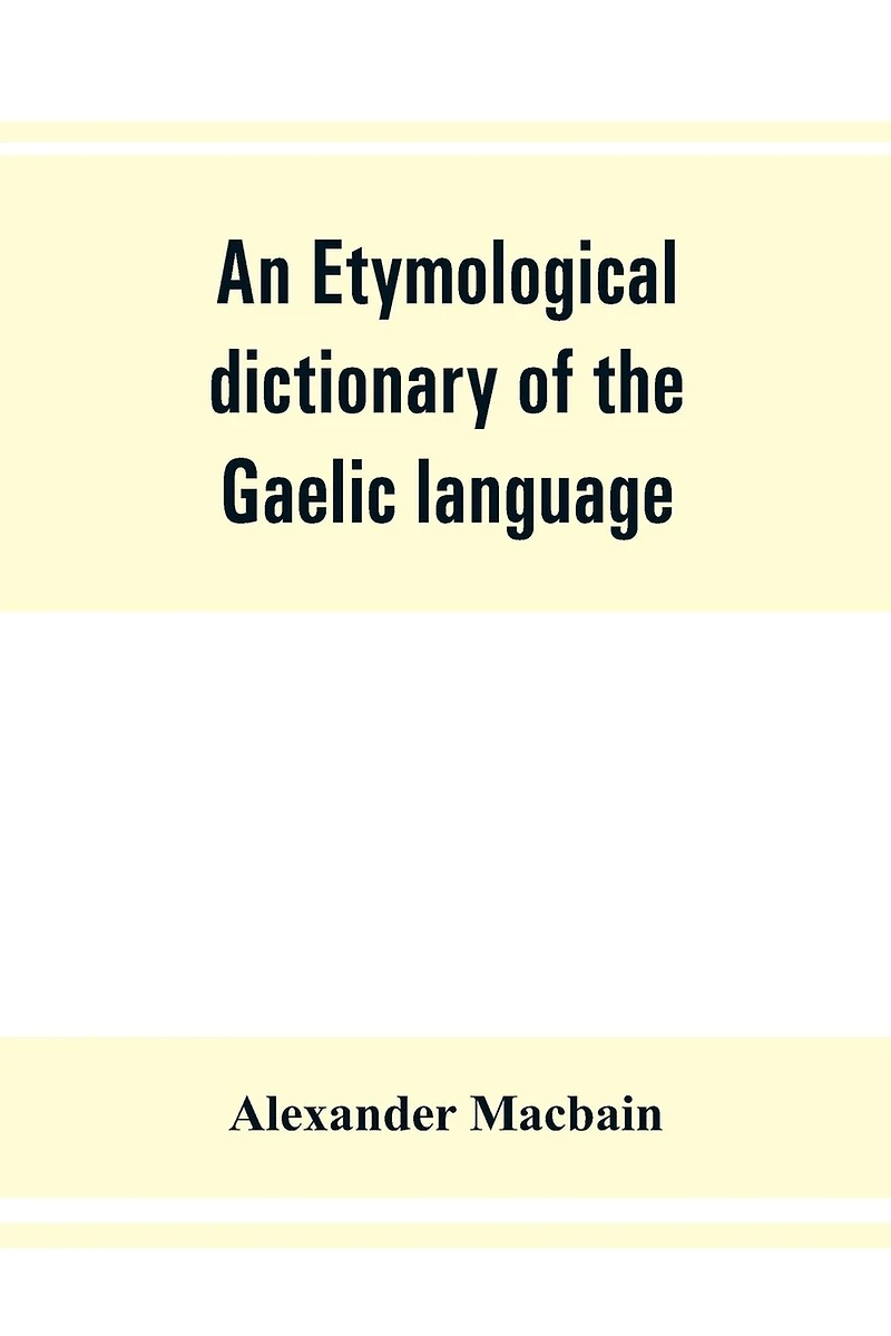 An Etymological Dictionary Of The Gaelic Language