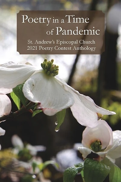 Poetry in a Time of Pandemic: St. Andrew's Episcopal Church 2021 Poetry Contest Anthology