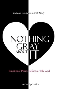 Nothing Gray About It: Emotional Purity Before a Holy God