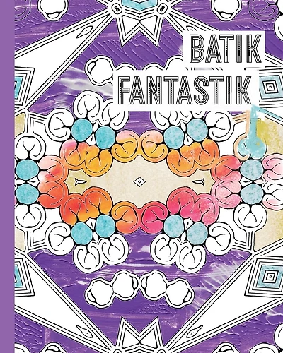 Batik Fantastik: A Batik-Inspired Pattern Coloring Book for Adults