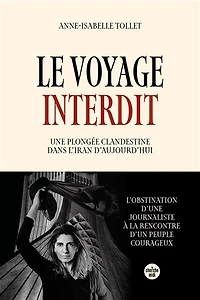 Le voyage interdit: une plongée clandestine dans l'Iran d'aujourd'hui