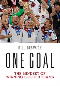 One Goal: The Mindset Of Winning Soccer Teams
