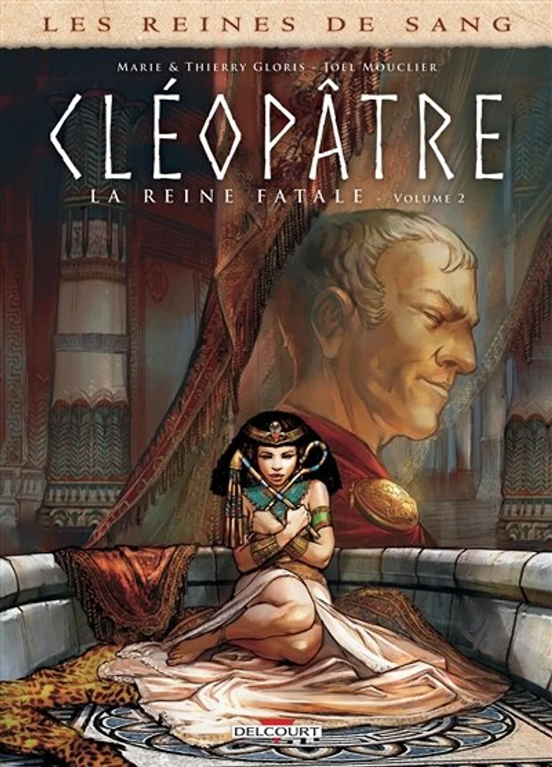 Les reines de sang. Cléopâtre, la reine fatale, Vol. 2