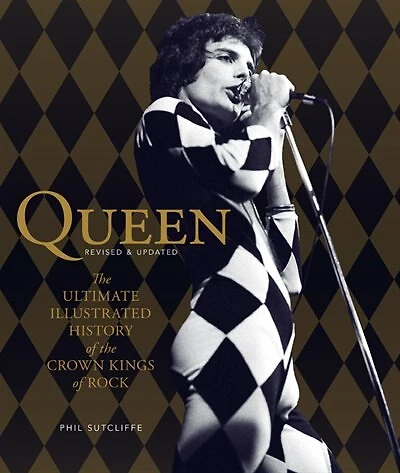 Queen, Revised & Updated: The Ultimate Illustrated History Of The Crown Kings Of Rock
