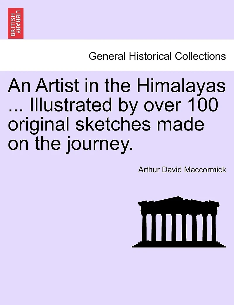 An Artist In The Himalayas ... Illustrated By Over 100 Original Sketches Made On The Journey.