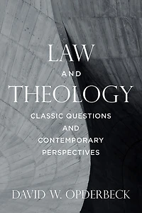 Law and Theology: Classic Questions Contemporary Perspectives