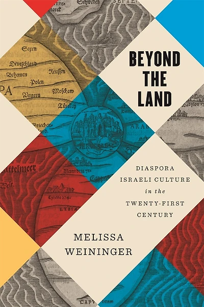 Beyond the Land: Diaspora Israeli Culture Twenty-First Century