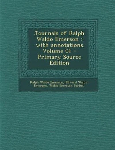 Journals of Ralph Waldo Emerson: with annotations Volume 01 - Primary Source Edition