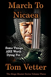 March To Nicaea: The Recollections of Lord Godric MacEuan on the First Crusade: Volume Three