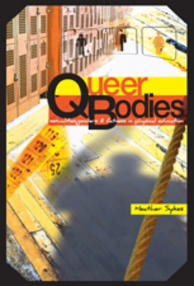 Queer Bodies: Sexualities, Genders, and Fatness Physical Education