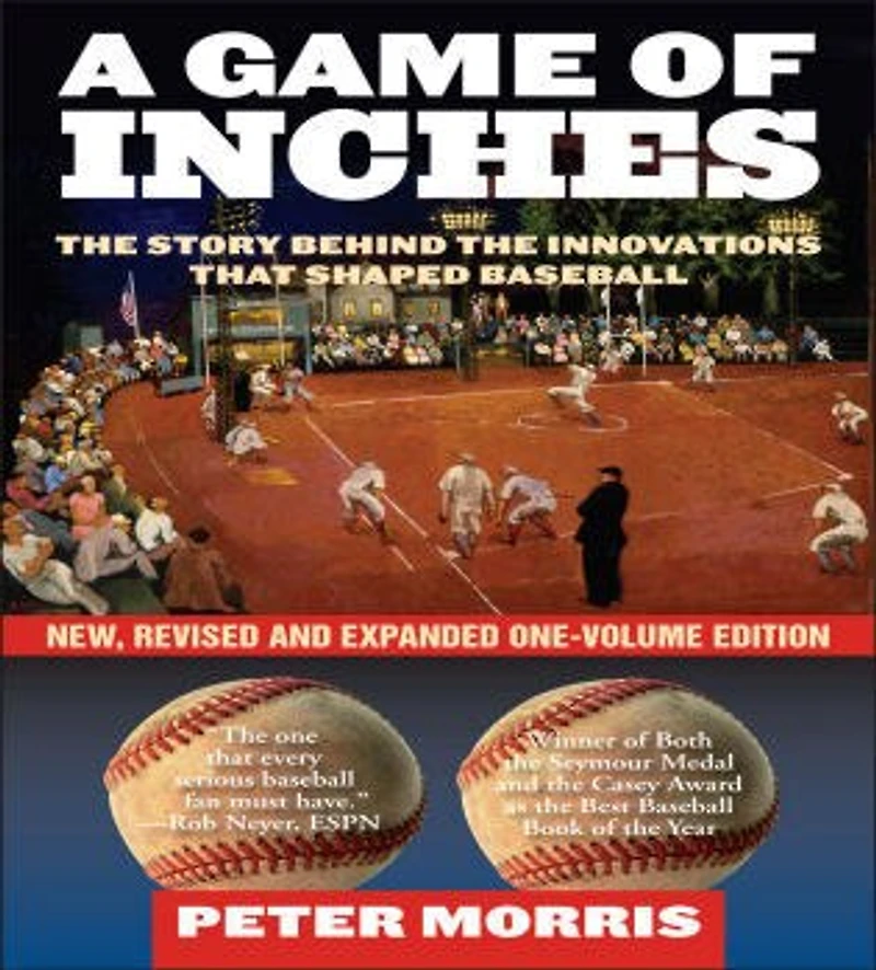 A Game of Inches: the Stories Behind Innovations That Shaped Baseball: on Field, Volume 1
