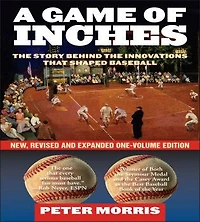 A Game of Inches: the Stories Behind Innovations That Shaped Baseball: on Field, Volume 1