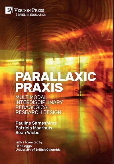 Parallaxic Praxis: Multimodal Interdisciplinary Pedagogical Research Design [Paperback, B&W]