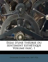 Essai D'une ThÚorie Du Sentiment EsthÚtique Volume Fasc. 1