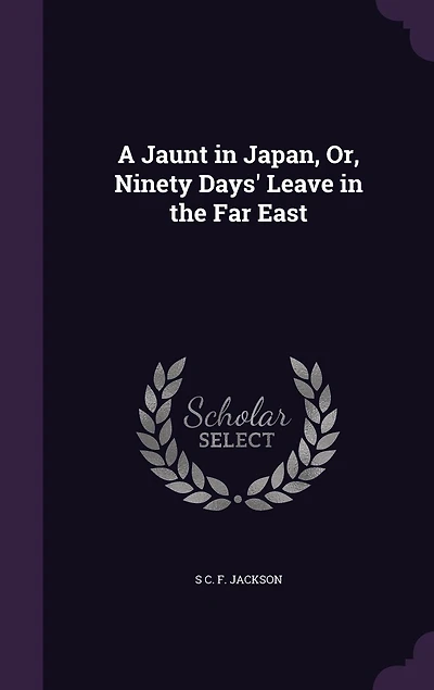 A Jaunt in Japan, Or, Ninety Days' Leave in the Far East