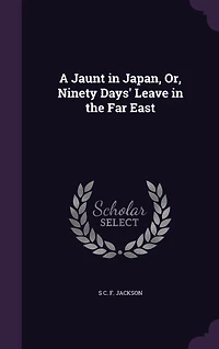 A Jaunt in Japan, Or, Ninety Days' Leave in the Far East