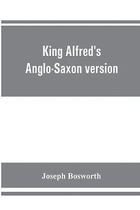 King Alfred's Anglo-Saxon version of the Compendious history of the world by Orosius. Containing, --facsimile specimens of the Lauderdale and Cotton mss., a preface describing these mss., etc., an introduction--on Orosius and his work; the Anglo-Saxon tex