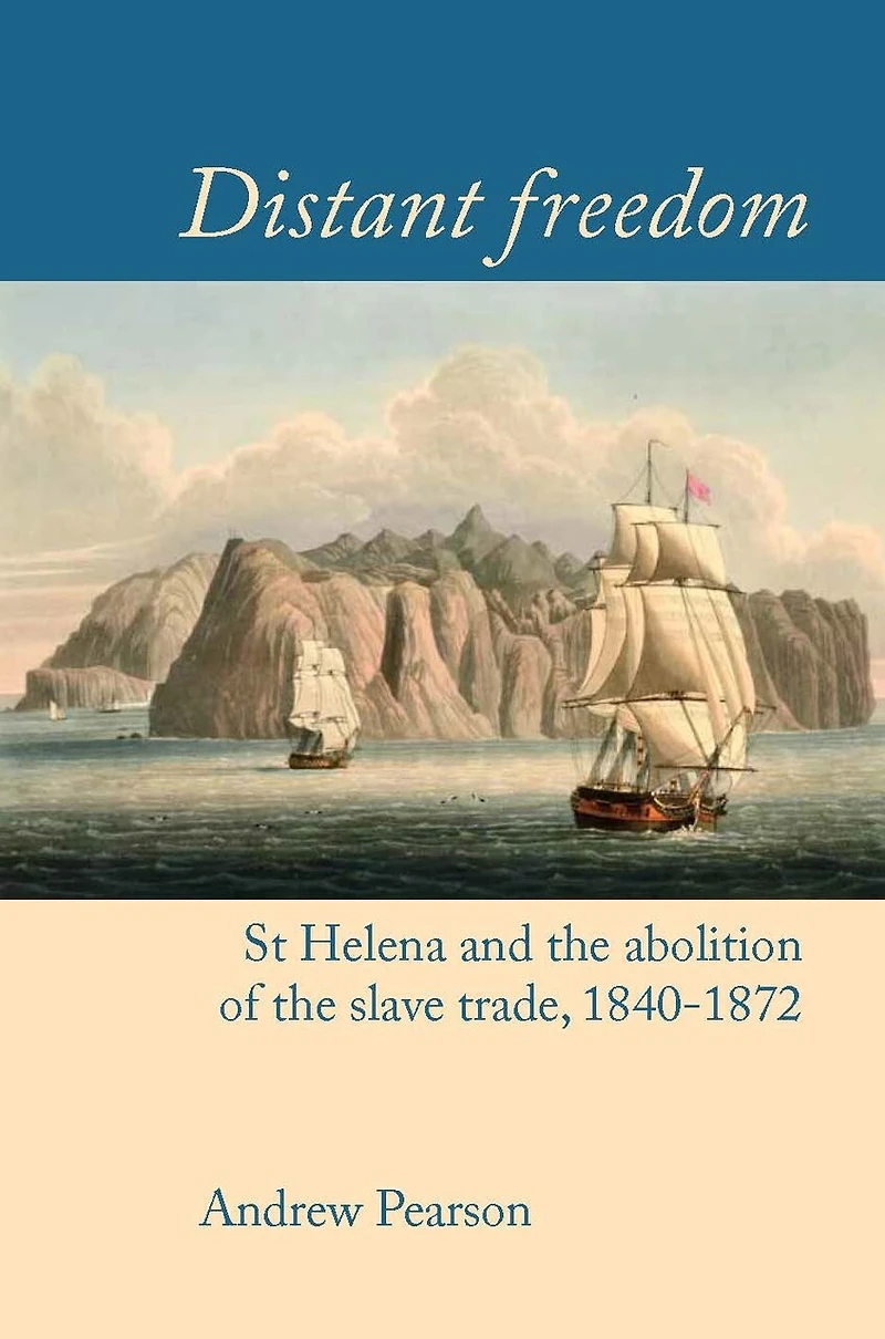 Distant freedom: St Helena and the abolition of slave trade, 1840-1872