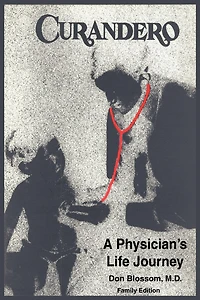 Curandero: A Physician's Life Journey: The Memoirs Of Pediatrician