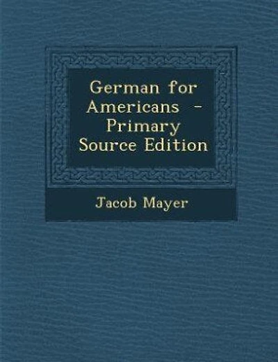 German for Americans - Primary Source Edition