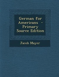 German for Americans  - Primary Source Edition