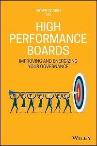 High Performance Boards: A Practical Guide to Improving and Energizing Your Governance