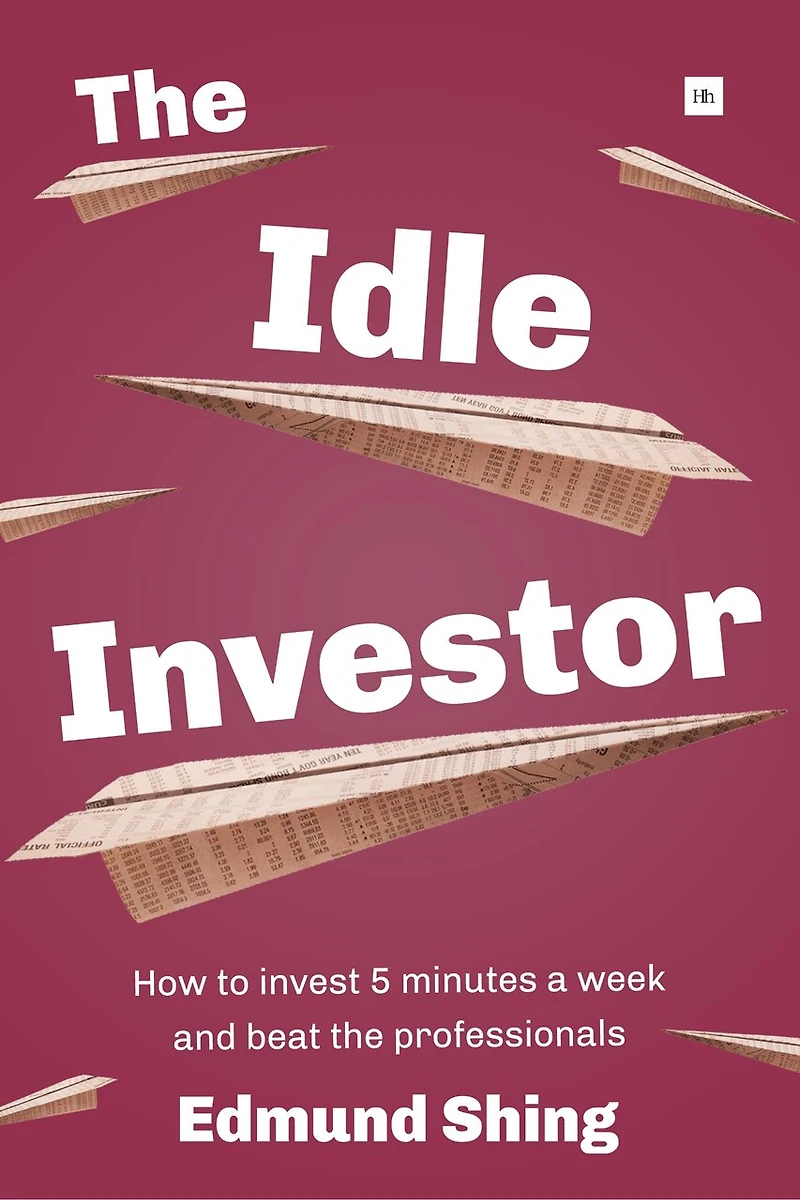 the Idle Investor: How to Invest 5 Minutes a Week and Beat Professionals