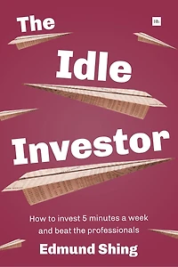 the Idle Investor: How to Invest 5 Minutes a Week and Beat Professionals