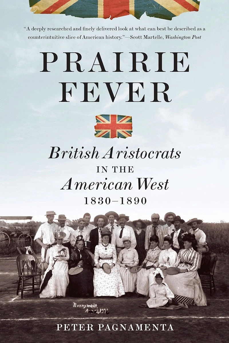 Prairie Fever: British Aristocrats The American West 1830 To 1890