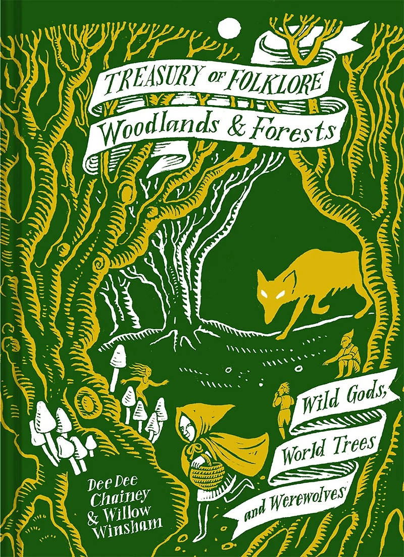 Treasury of Folklore: Woodlands And Forests: Wild Gods, World Trees Werewolves