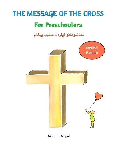 The Message Of The Cross For Preschoolers - Bilingual English And Pashto