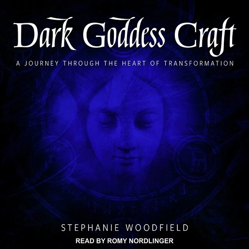 Dark Goddess Craft Lib/E: A Journey Through the Heart of Transformation