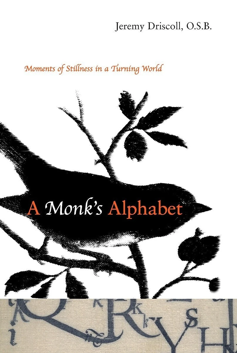 A Monk's Alphabet: Moments Of Stillness Turning World