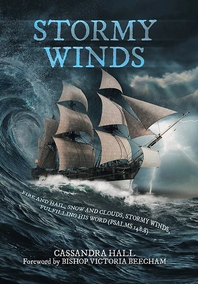 Stormy Winds: Fire and Hail, Snow and Clouds, Stormy Winds, Fulfilling His Word (Psalms 148:8)
