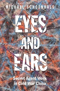 Eyes and Ears: Secret Agent Work Cold War China