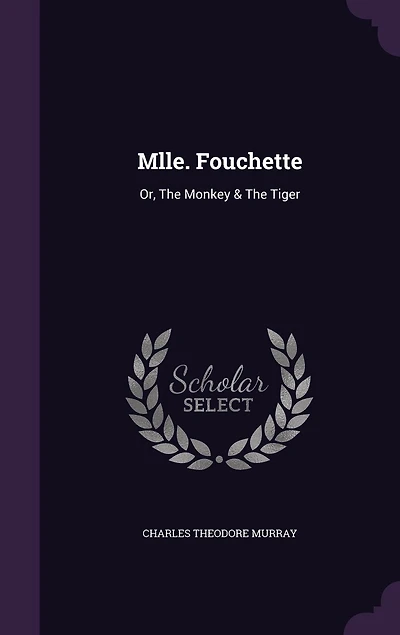 Mlle. Fouchette: Or, The Monkey & The Tiger
