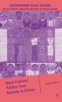 Black Feminist Politics from Kennedy to Trump