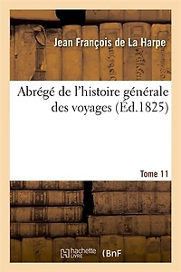 Abrégé de l'Histoire Générale Des Voyages. Tome 11 (Éd.1825)