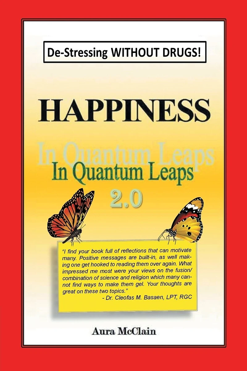 Happiness In Quantum Leaps 2.0: De-Stressing WITHOUT DRUGS!