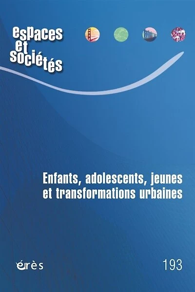 Espaces et sociétés, n°193. Jeunesses et transformations urbaines