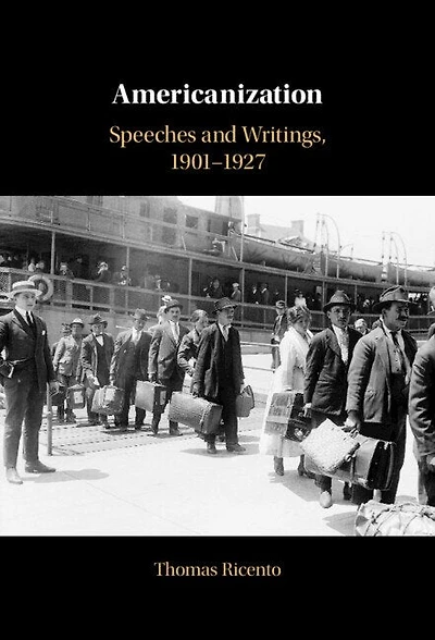 Americanization: Speeches and Writings, 1901–1927