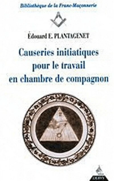 Causeries initiatiques pour le travail en chambre de compagnons: accompagnées du texte authentique d'après l'original des anciennes ordonnances, secondes parties des constitutions d'Anderson promulguées en 1723