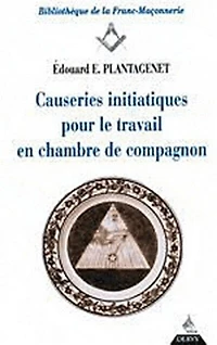 Causeries initiatiques pour le travail en chambre de compagnons: accompagnées du texte authentique d'après l'original des anciennes ordonnances, secondes parties des constitutions d'Anderson promulguées en 1723