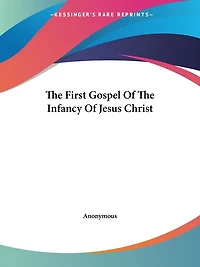 The First Gospel Of Infancy Jesus Christ