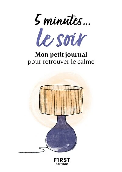 5 minutes... le soir: mon petit journal pour retrouver le calme