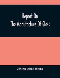 Report On The Manufacture Of Glass