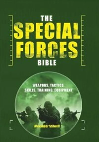 The Special Forces Bible: Weapons, Tactics, Skills, Training Equipment
